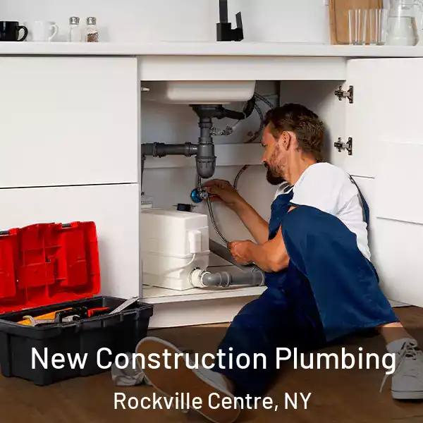  New Construction Plumbing Rockville Centre, NY
